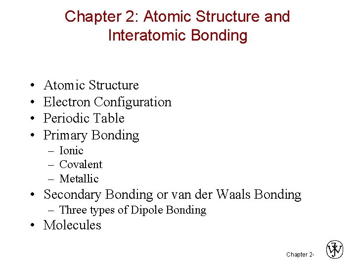 Chapter 2: Atomic Structure and Interatomic Bonding • • Atomic Structure Electron Configuration Periodic