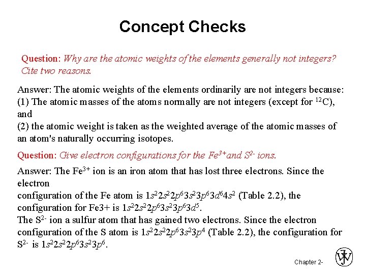 Concept Checks Question: Why are the atomic weights of the elements generally not integers?