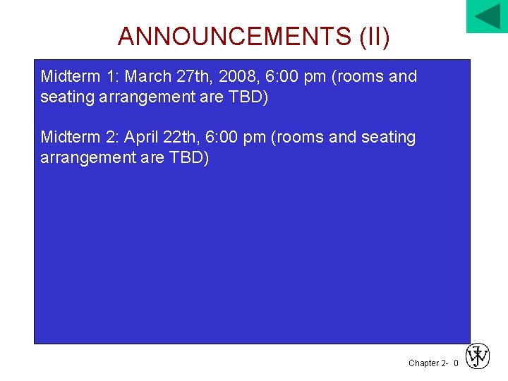 ANNOUNCEMENTS (II) Midterm 1: March 27 th, 2008, 6: 00 pm (rooms and seating