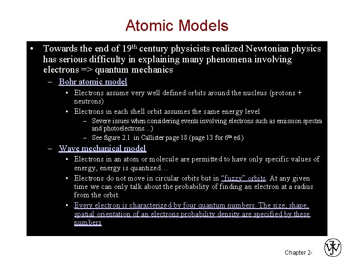 Atomic Models • Towards the end of 19 th century physicists realized Newtonian physics