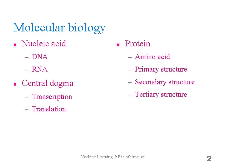 Molecular biology n n Nucleic acid n Protein – DNA – Amino acid –