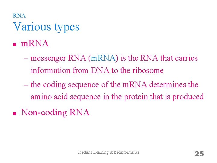 RNA Various types n m. RNA – messenger RNA (m. RNA) is the RNA