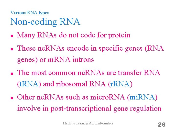 Various RNA types Non-coding RNA n n Many RNAs do not code for protein