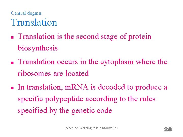 Central dogma Translation n Translation is the second stage of protein biosynthesis Translation occurs