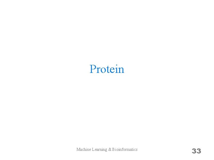 Protein Machine Learning & Bioinformatics 33 