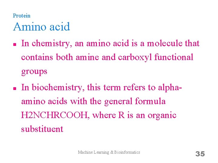 Protein Amino acid n n In chemistry, an amino acid is a molecule that