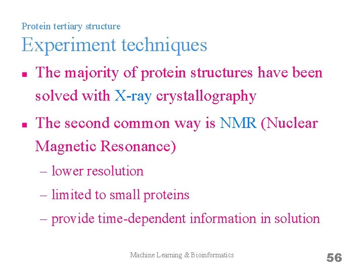 Protein tertiary structure Experiment techniques n n The majority of protein structures have been