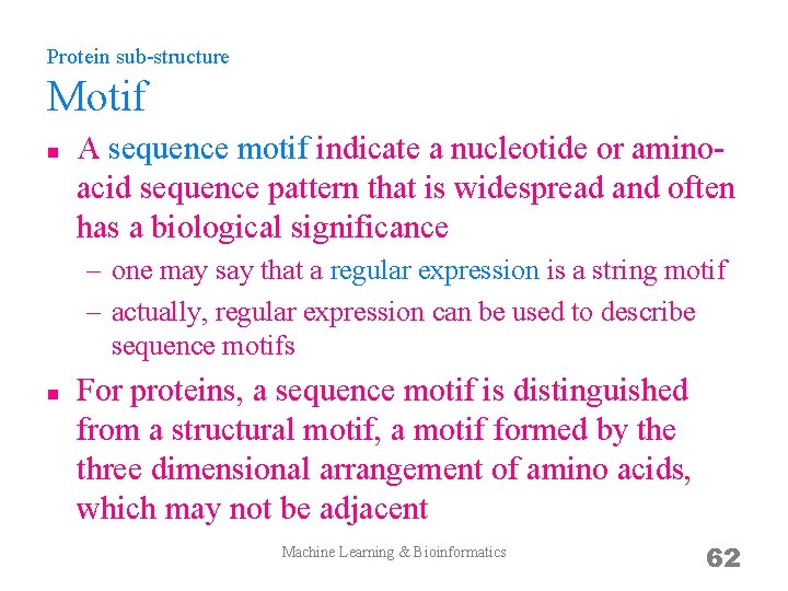Protein sub-structure Motif n A sequence motif indicate a nucleotide or aminoacid sequence pattern