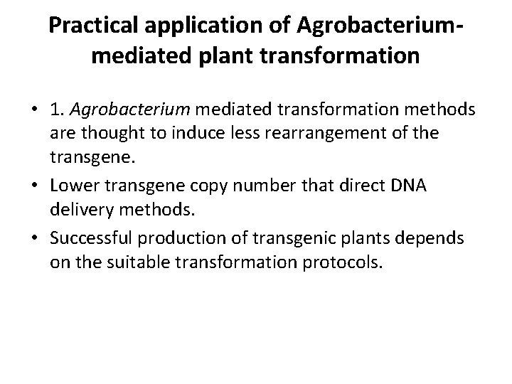 Practical application of Agrobacteriummediated plant transformation • 1. Agrobacterium mediated transformation methods are thought