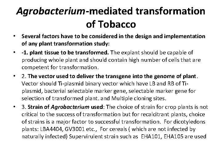 Agrobacterium-mediated transformation of Tobacco • Several factors have to be considered in the design