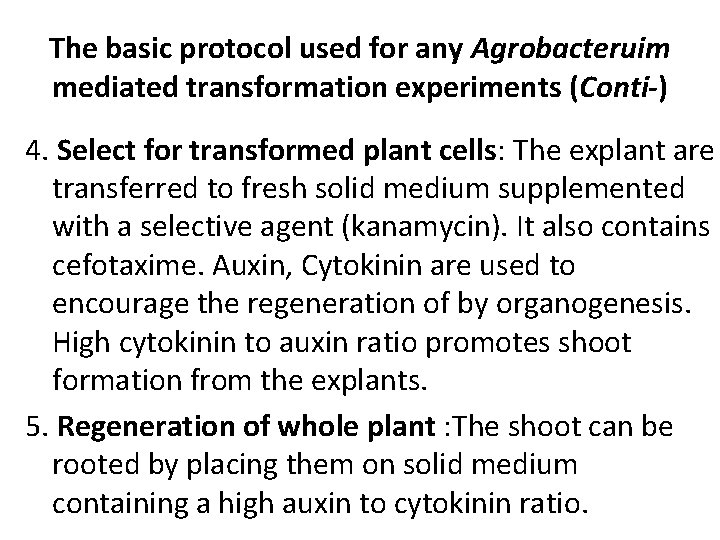 The basic protocol used for any Agrobacteruim mediated transformation experiments (Conti-) 4. Select for