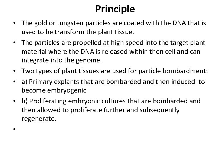 Principle • The gold or tungsten particles are coated with the DNA that is