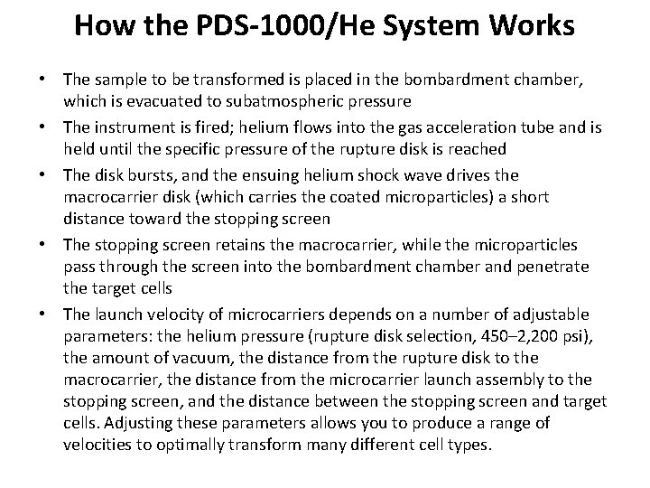How the PDS-1000/He System Works • The sample to be transformed is placed in