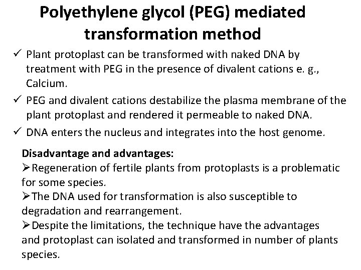 Polyethylene glycol (PEG) mediated transformation method ü Plant protoplast can be transformed with naked