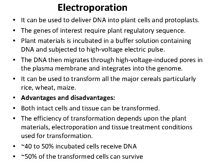 Electroporation • It can be used to deliver DNA into plant cells and protoplasts.