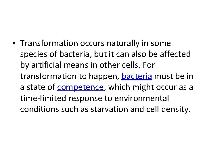  • Transformation occurs naturally in some species of bacteria, but it can also