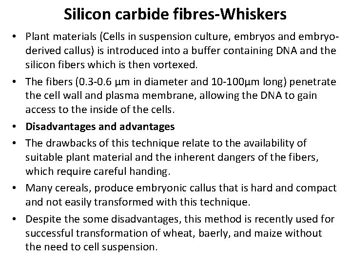 Silicon carbide fibres-Whiskers • Plant materials (Cells in suspension culture, embryos and embryoderived callus)