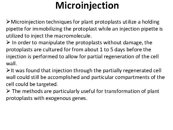 Microinjection ØMicroinjection techniques for plant protoplasts utilize a holding pipette for immobilizing the protoplast