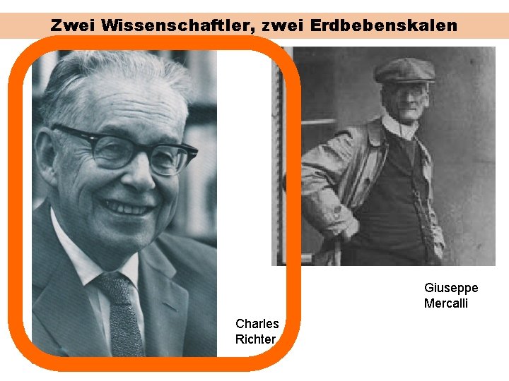 Zwei Wissenschaftler, zwei Erdbebenskalen Giuseppe Mercalli Charles Richter 
