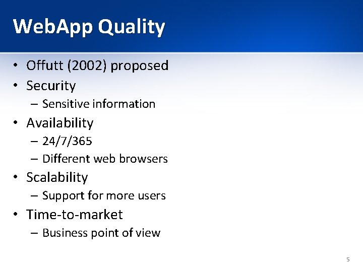 Web. App Quality • Offutt (2002) proposed • Security – Sensitive information • Availability