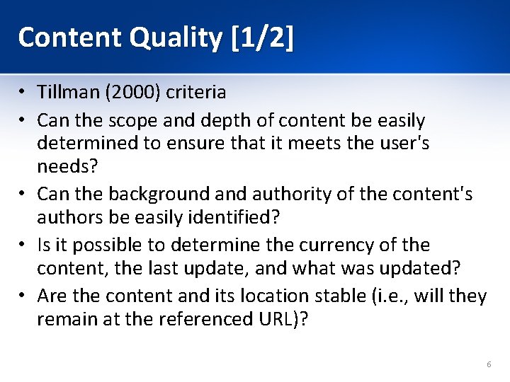 Content Quality [1/2] • Tillman (2000) criteria • Can the scope and depth of