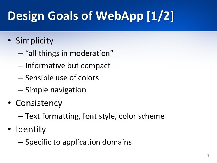 Design Goals of Web. App [1/2] • Simplicity – “all things in moderation” –