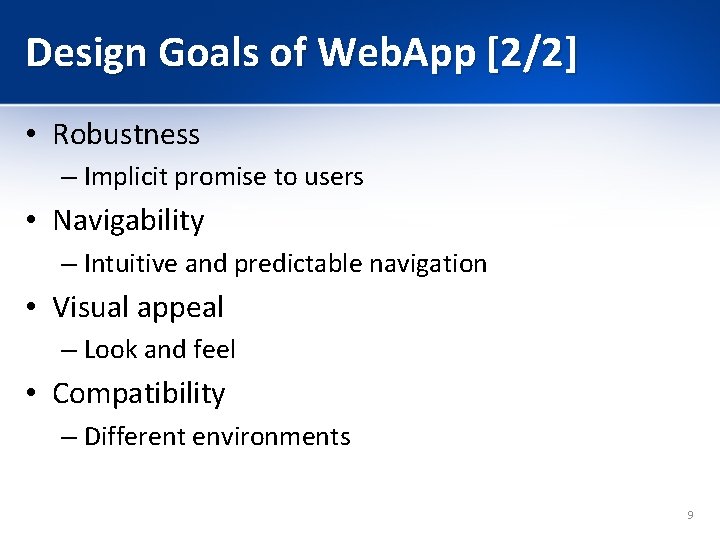 Design Goals of Web. App [2/2] • Robustness – Implicit promise to users •