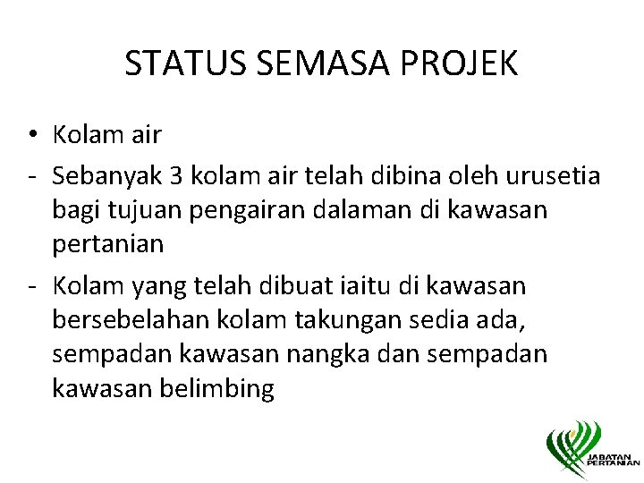STATUS SEMASA PROJEK • Kolam air - Sebanyak 3 kolam air telah dibina oleh