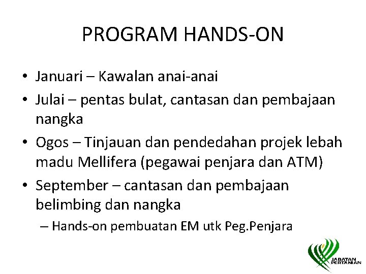 PROGRAM HANDS-ON • Januari – Kawalan anai-anai • Julai – pentas bulat, cantasan dan