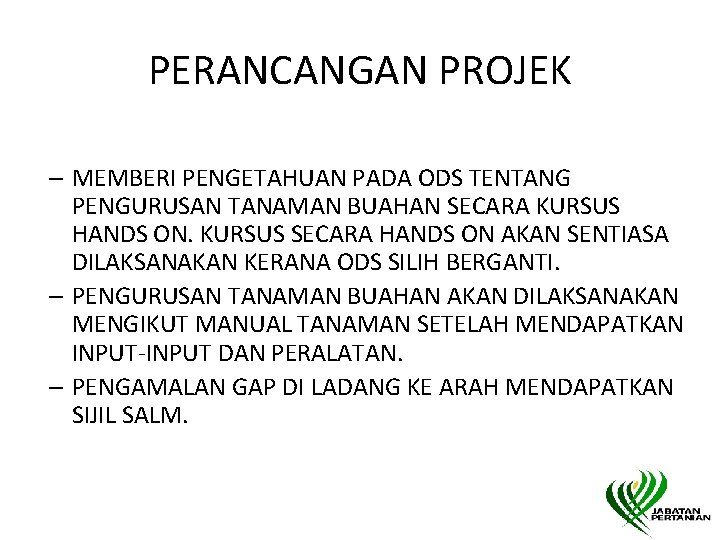 PERANCANGAN PROJEK – MEMBERI PENGETAHUAN PADA ODS TENTANG PENGURUSAN TANAMAN BUAHAN SECARA KURSUS HANDS