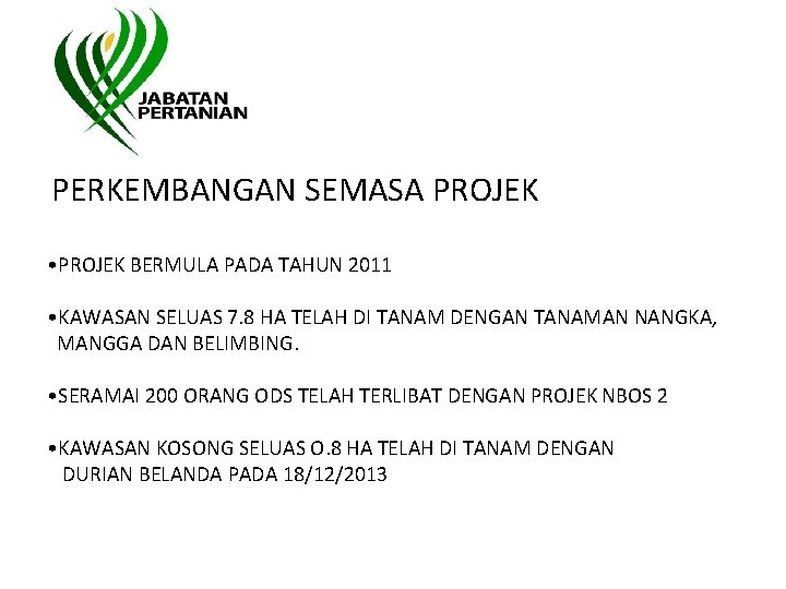  PERKEMBANGAN SEMASA PROJEK • PROJEK BERMULA PADA TAHUN 2011 • KAWASAN SELUAS 7.