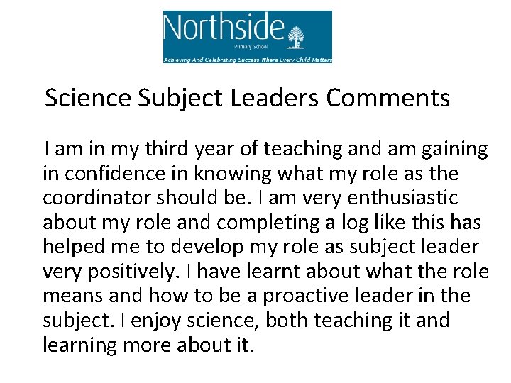Science Subject Leaders Comments I am in my third year of teaching and am