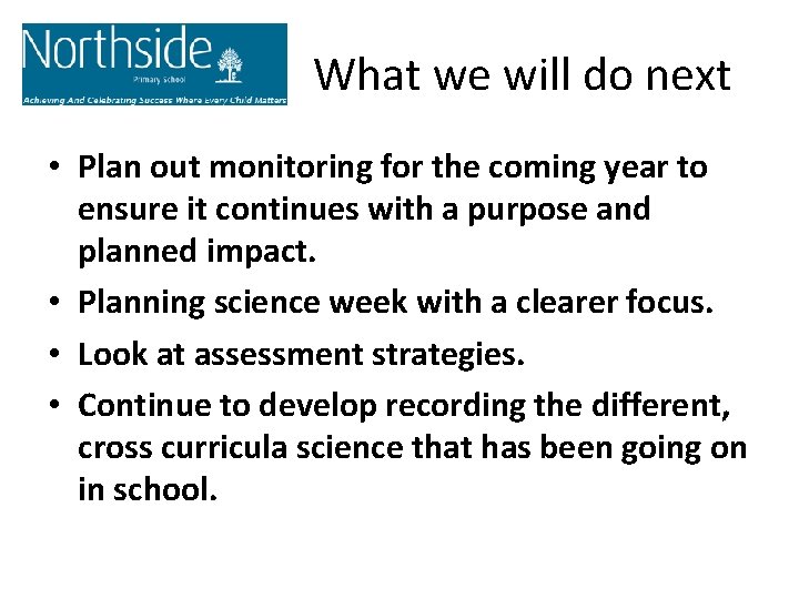 What we will do next • Plan out monitoring for the coming year to