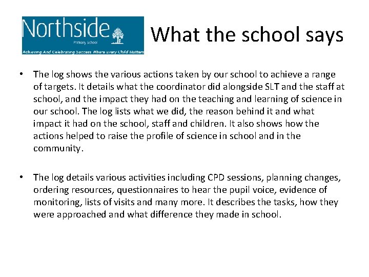 What the school says • The log shows the various actions taken by our