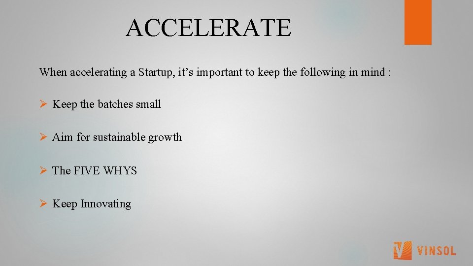  ACCELERATE When accelerating a Startup, it’s important to keep the following in mind