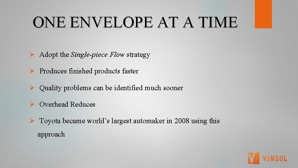  ONE ENVELOPE AT A TIME Ø Adopt the Single-piece Flow strategy Ø Produces