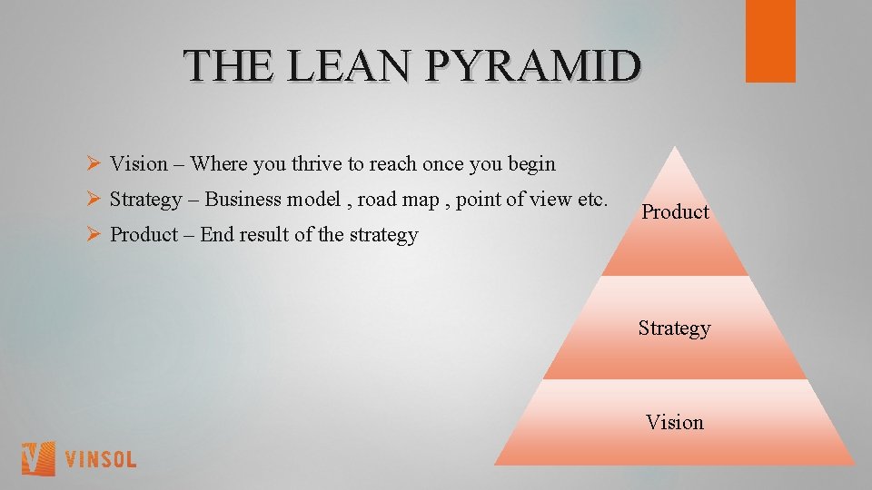  THE LEAN PYRAMID Ø Vision – Where you thrive to reach once you