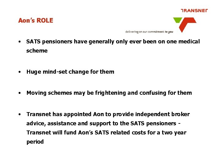 Aon’s ROLE • SATS pensioners have generally only ever been on one medical scheme