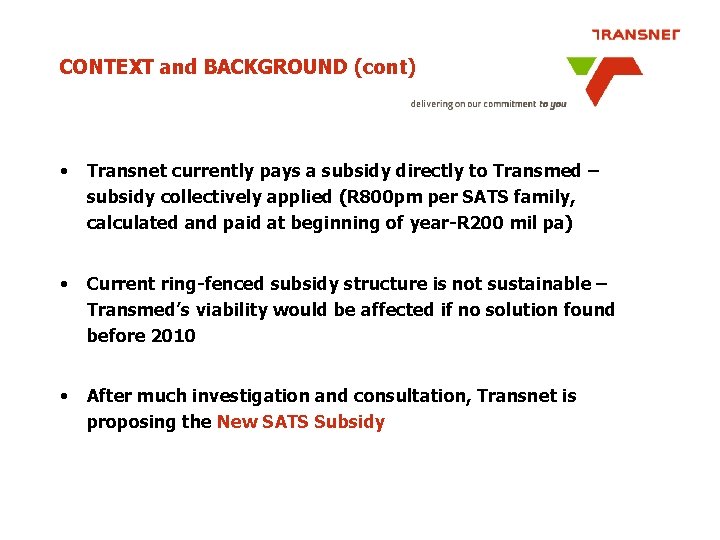 CONTEXT and BACKGROUND (cont) • Transnet currently pays a subsidy directly to Transmed –