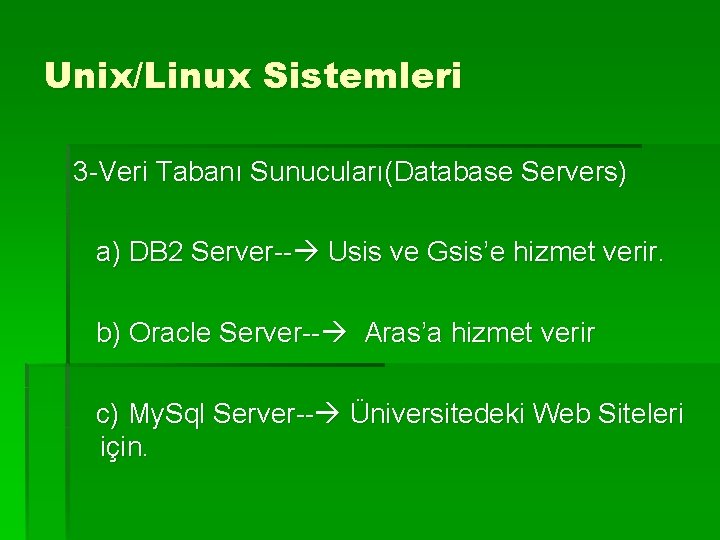 Unix/Linux Sistemleri 3 -Veri Tabanı Sunucuları(Database Servers) a) DB 2 Server-- Usis ve Gsis’e