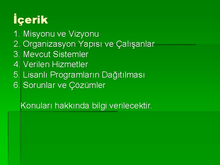 İçerik 1. Misyonu ve Vizyonu 2. Organizasyon Yapısı ve Çalışanlar 3. Mevcut Sistemler 4.