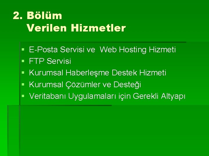2. Bölüm Verilen Hizmetler § § § E-Posta Servisi ve Web Hosting Hizmeti FTP