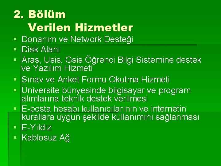 2. Bölüm Verilen Hizmetler § § § § Donanım ve Network Desteği Disk Alanı