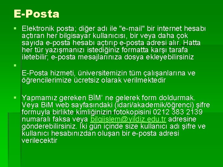 E-Posta § Elektronik posta; diğer adı ile "e-mail" bir internet hesabı açtıran her bilgisayar