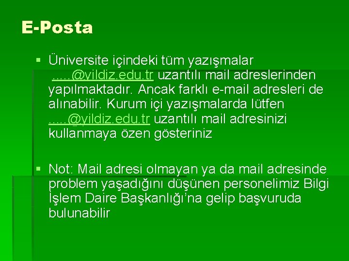 E-Posta § Üniversite içindeki tüm yazışmalar . . . @yildiz. edu. tr uzantılı mail