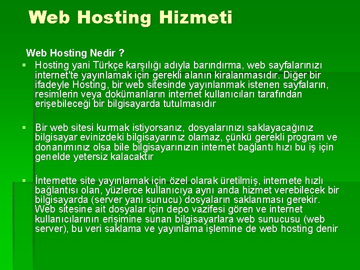  Web Hosting Hizmeti Web Hosting Nedir ? § Hosting yani Türkçe karşılığı adıyla