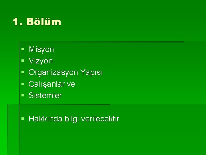 1. Bölüm § § § Misyon Vizyon Organizasyon Yapısı Çalışanlar ve Sistemler § Hakkında