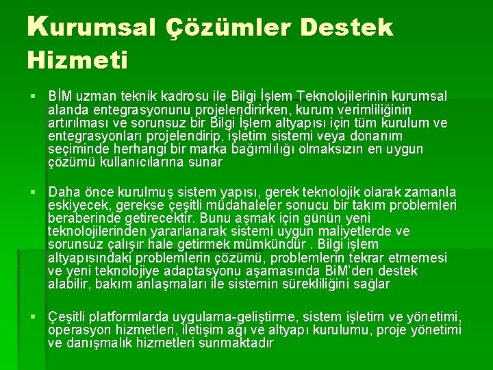 Kurumsal Çözümler Destek Hizmeti § BİM uzman teknik kadrosu ile Bilgi İşlem Teknolojilerinin kurumsal