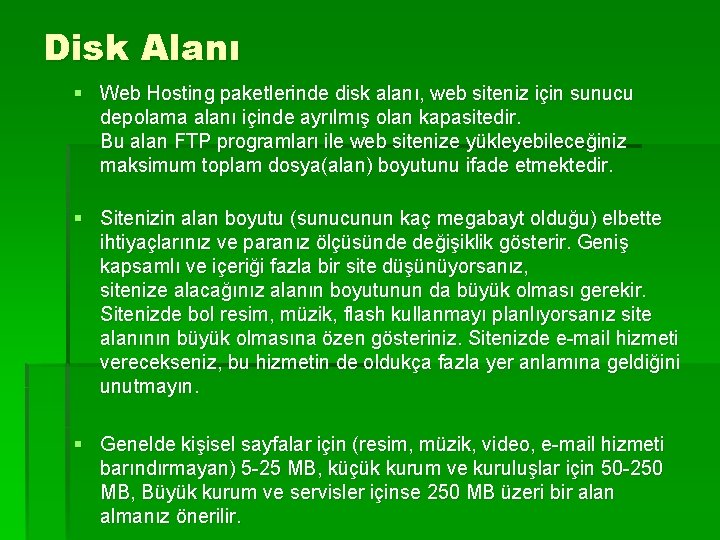 Disk Alanı § Web Hosting paketlerinde disk alanı, web siteniz için sunucu depolama alanı