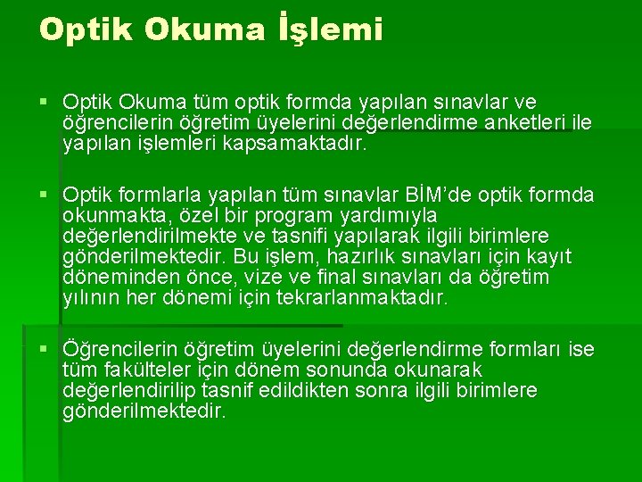 Optik Okuma İşlemi § Optik Okuma tüm optik formda yapılan sınavlar ve öğrencilerin öğretim